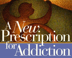 A New Prescription for Addiction