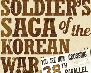 A Soldier’s Saga of the Korean War